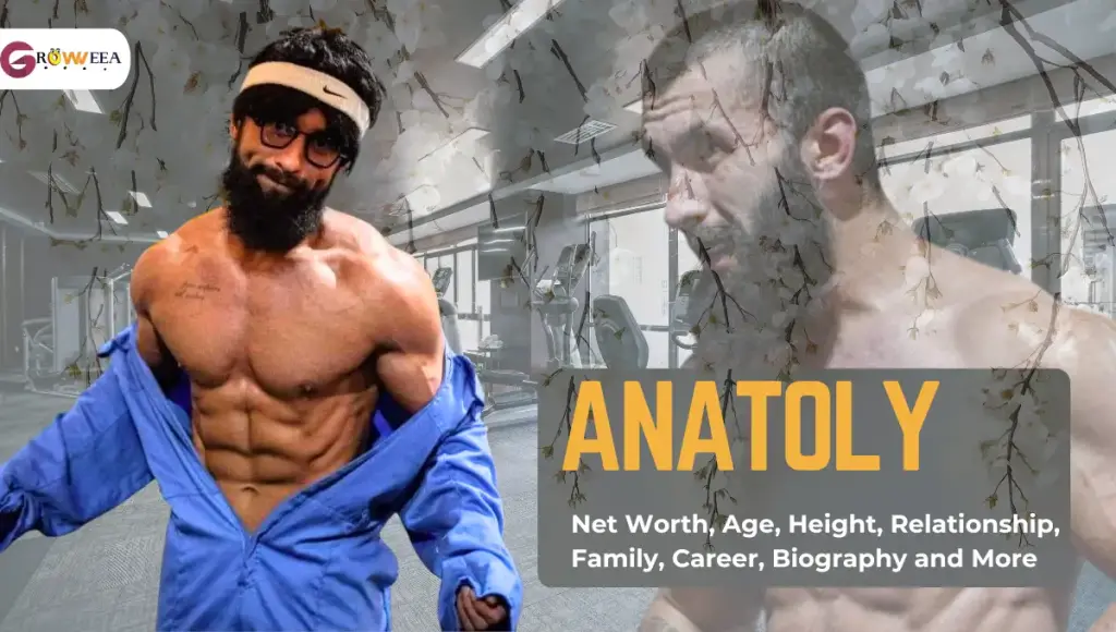 Anatoly Net Worth, Age, Height, Relationship, Family, Career, Biography and More